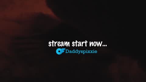 daddyspixxie online show from January 4, 10:55 pm